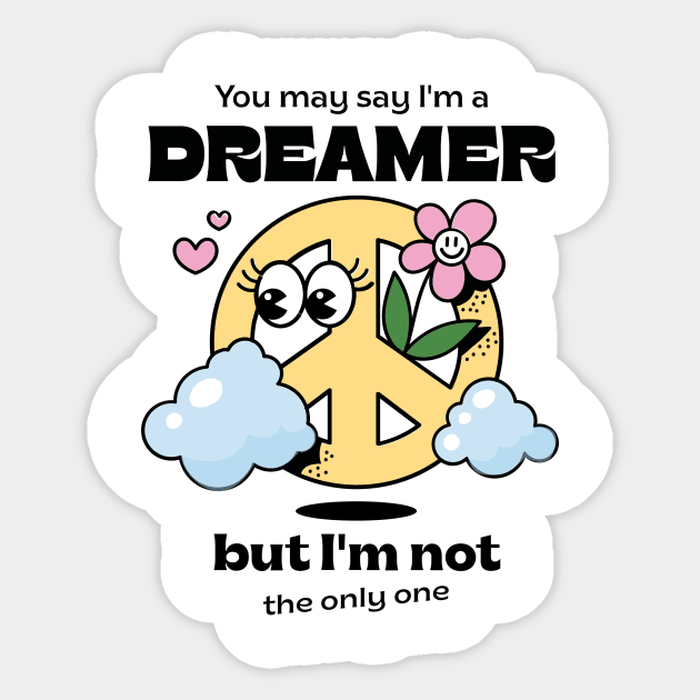 You may say I'm a dreamer, but I'm not the only one Sticker by Marie Smth